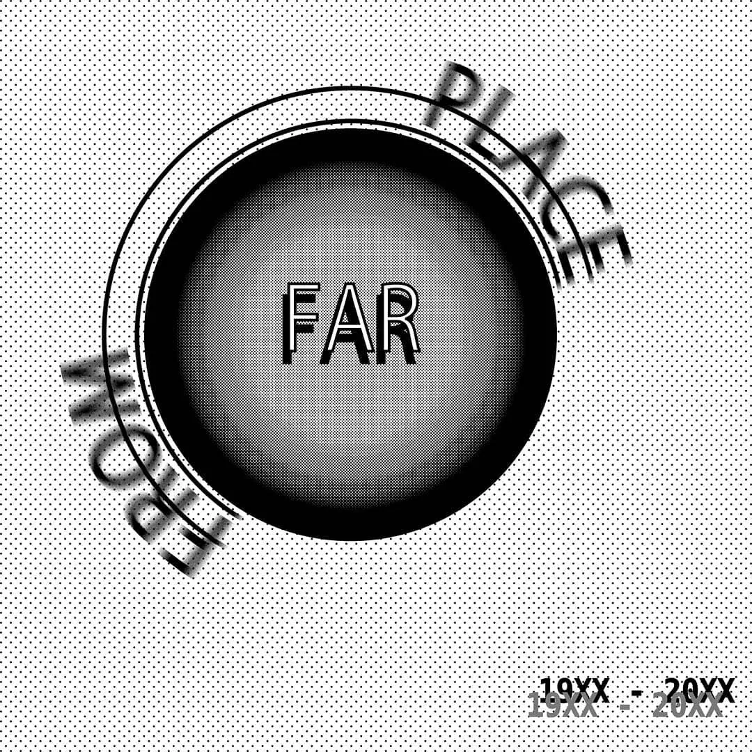 ハーフトーンの円のまわりを FROM FAR PLACE の文字が回るポスター